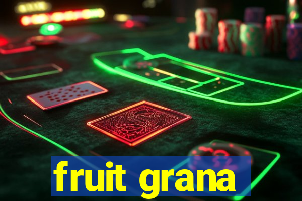 fruit grana